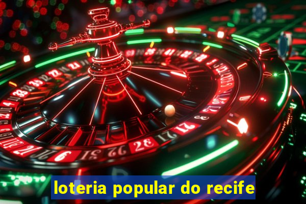 loteria popular do recife